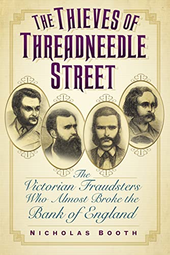 Beispielbild fr The Thieves of Threadneedle Street: The Victorian Fraudsters Who Almost Broke the Bank of England zum Verkauf von WorldofBooks