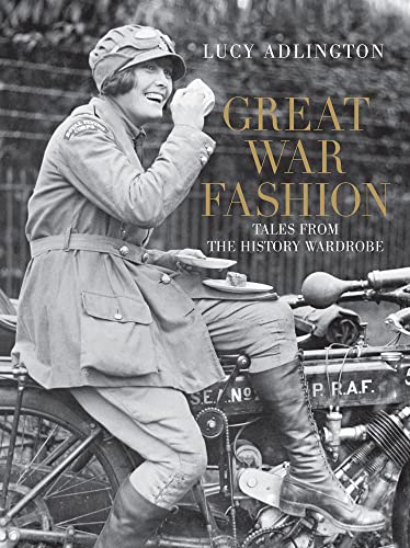 

Great War Fashion: Tales from the History Wardrobe [first edition]