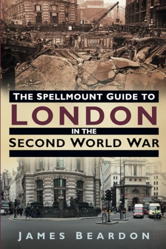 Stock image for The Spellmount Guide to London in the Second World War for sale by Bahamut Media