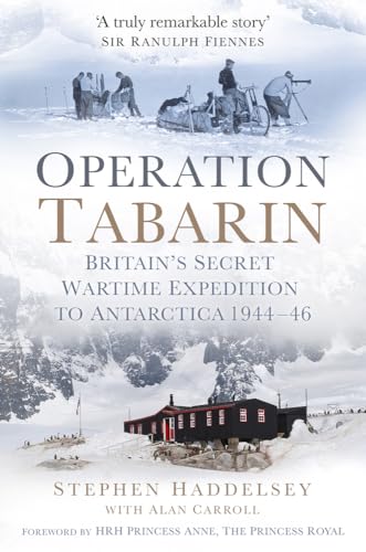Imagen de archivo de Operation Tabarin: Britain's Secret Wartime Expedition to Antarctica 1944-46 a la venta por WorldofBooks