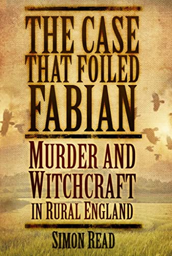 Stock image for The Case that Foiled Fabian: Murder and Witchcraft in Rural England for sale by Half Price Books Inc.