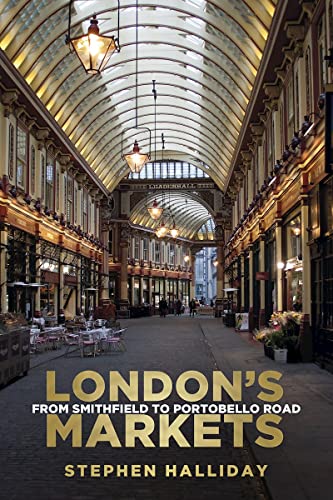 9780752494487: London's Markets: From Smithfield to Portobello Road
