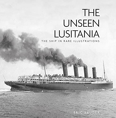 Beispielbild fr The Unseen Lusitania: The Ship in Rare Illustrations zum Verkauf von AwesomeBooks