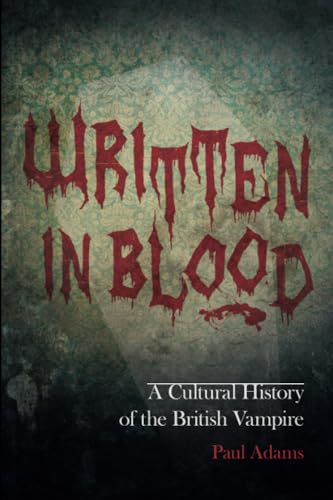 9780752497150: Written in Blood: A Cultural History of the British Vampire