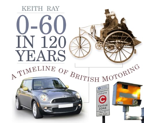 Stock image for 0-60 in 120 Years: A Timeline of British Motoring for sale by MusicMagpie