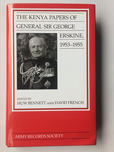 Stock image for The Kenya Papers Of General Sir George Erskine 1953 - 1955 for sale by Clarendon Books P.B.F.A.