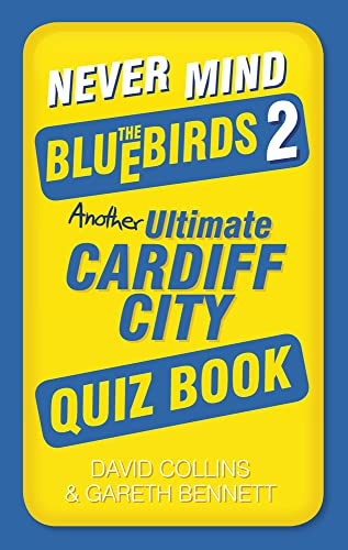 Beispielbild fr Never Mind the Bluebirds 2: Another Ultimate Cardiff City Quiz Book zum Verkauf von WorldofBooks