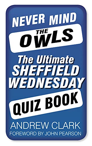 Beispielbild fr Never Mind the Owls: The Ultimate Sheffield Wednesday Quiz Book zum Verkauf von WorldofBooks