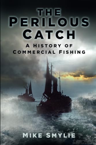Beispielbild fr The Perilous Catch: A History of Commercial Fishing zum Verkauf von WorldofBooks