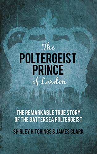 Beispielbild fr The Poltergeist Prince of London: The Remarkable True Story of the Battersea Poltergeist zum Verkauf von PlumCircle