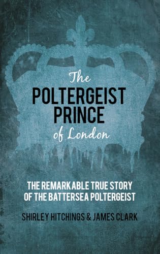 Imagen de archivo de The Poltergeist Prince of London: The Remarkable True Story of the Battersea Poltergeist a la venta por PlumCircle