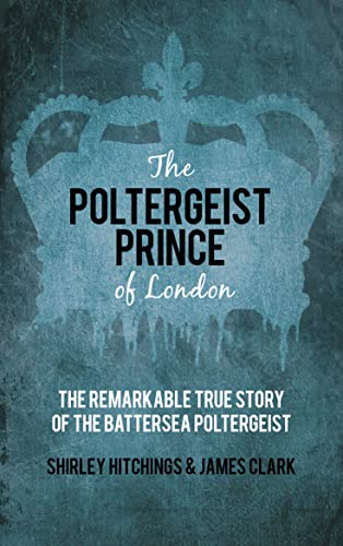 Stock image for The Poltergeist Prince of London: The Remarkable True Story of the Battersea Poltergeist for sale by PlumCircle