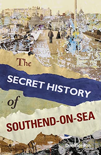 Beispielbild fr The Secret History of Southend-on-Sea zum Verkauf von WorldofBooks
