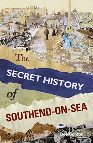Stock image for The Secret History of Southend-on-Sea for sale by WorldofBooks