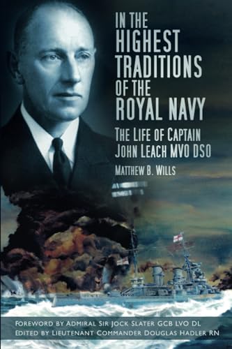 Imagen de archivo de In the Highest Traditions: The Life of Captain John Leach MVO DSO a la venta por Nathan Groninger