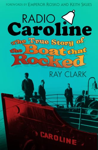 9780752498874: Radio Caroline: The True Story of the Boat that Rocked