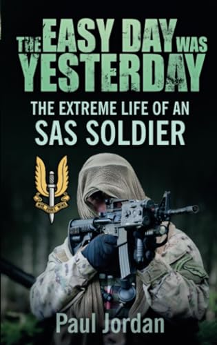 Beispielbild fr The Easy Day was Yesterday: The extreme life of an SAS soldier zum Verkauf von WorldofBooks