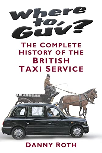 Stock image for Where to, Guv?: The Complete History of the British Taxi Service for sale by WorldofBooks