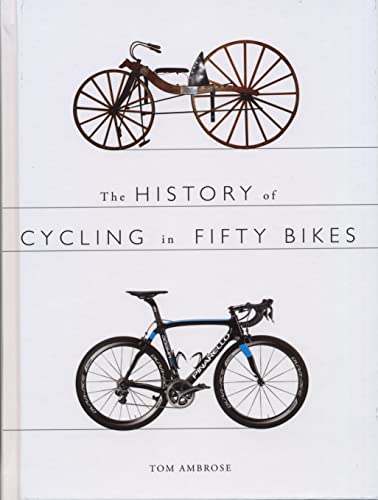 Stock image for The History of Cycling in Fifty Bikes for sale by WorldofBooks