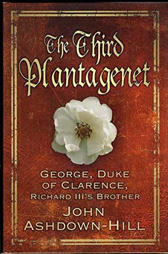 Imagen de archivo de The Third Plantagenet: George, Duke of Clarence, Richard III's Brother a la venta por WorldofBooks