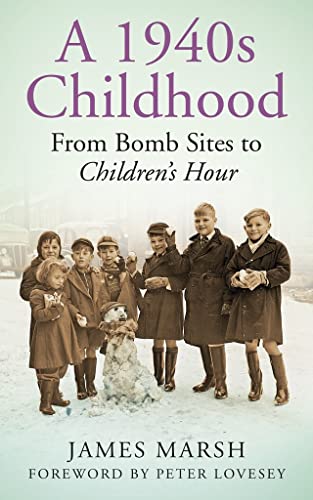 9780752499505: A 1940s Childhood: From Bomb Sites to Children's Hour