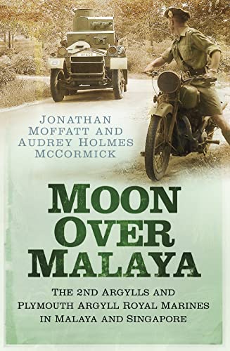 Stock image for Moon over Malaya: The 2nd Argylls and Plymouth Argyll Royal Marines in Malaya and Singapore for sale by Revaluation Books