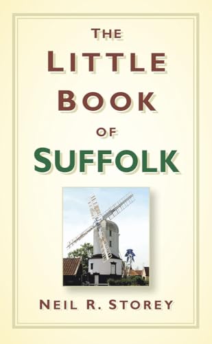 The Little Book of Suffolk (9780752499765) by Storey, Neil R.