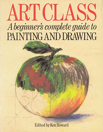 Beispielbild fr Art Class. A Beginner's Complete Guide To Painting And Drawing. zum Verkauf von WorldofBooks