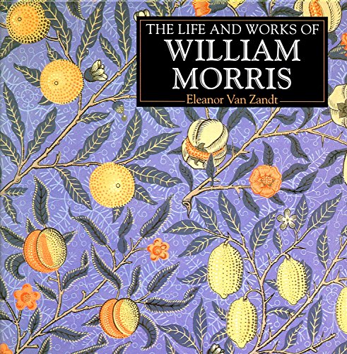 Beispielbild fr The Life and Works of William Morris. A Compilation of Works from the Bridgeman Art Library. zum Verkauf von Antiquariat Hubertus von Somogyi-Erddy