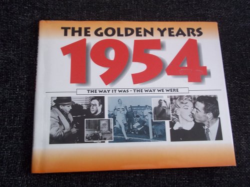 Imagen de archivo de The Golden Years 1954: The Way it Was - The Way We Were a la venta por AwesomeBooks