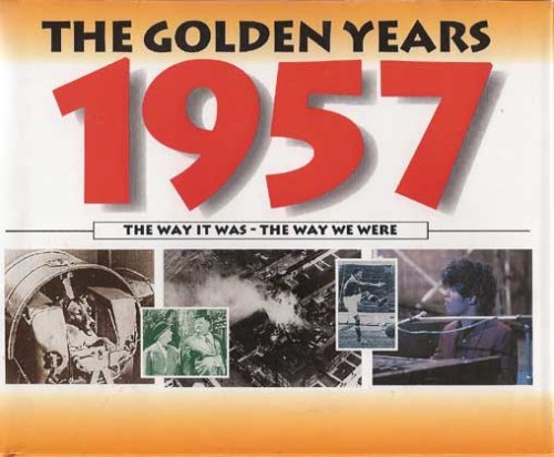 Imagen de archivo de The Golden Years:1957 (The Way It Was - The Way We Were) a la venta por SecondSale