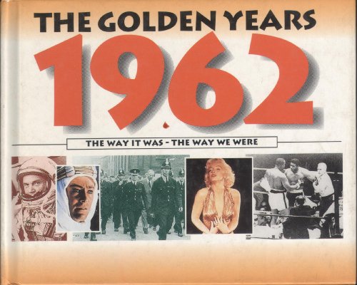 Beispielbild fr The Golden Years 1962: The Way it Was - the Way We Were zum Verkauf von Better World Books