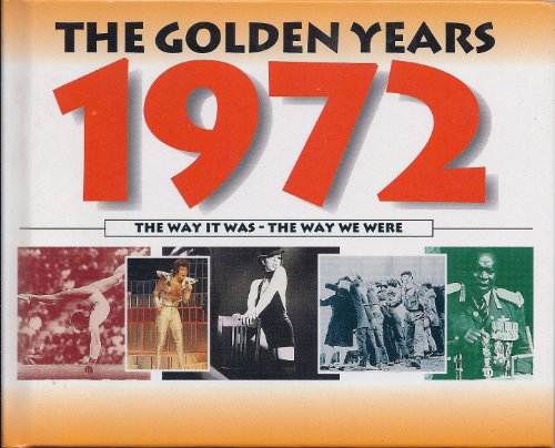 Imagen de archivo de The Golden Years 1972 a la venta por Goldstone Books
