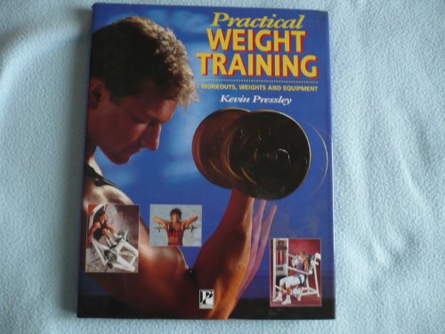 Stock image for Practical Weight Training: Workouts, Weights and Equipment for sale by AwesomeBooks