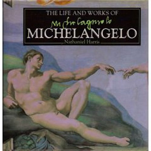 THE LIFE AND WORKS OF MICHELANGELO: A Compilation of Works from the Bridgeman Art Library.