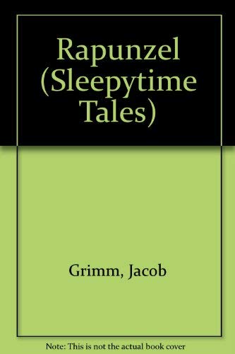 Rapunzel (Sleepytime Tales) (9780752512419) by Jacob Grimm; Wilhelm Grimm