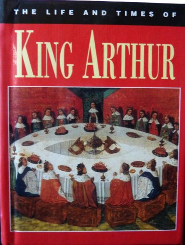 Beispielbild fr The Life and Times of King Arthur zum Verkauf von WorldofBooks