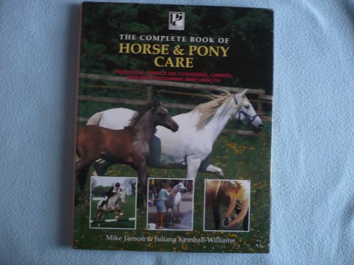 Beispielbild fr The Complete Book of Horse and Pony Care: Practical Advice on Choosing, Caring, Feeding, Grooming and Health zum Verkauf von WorldofBooks