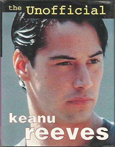 Stock image for The Unofficial Keanu Reeves for sale by ThriftBooks-Dallas