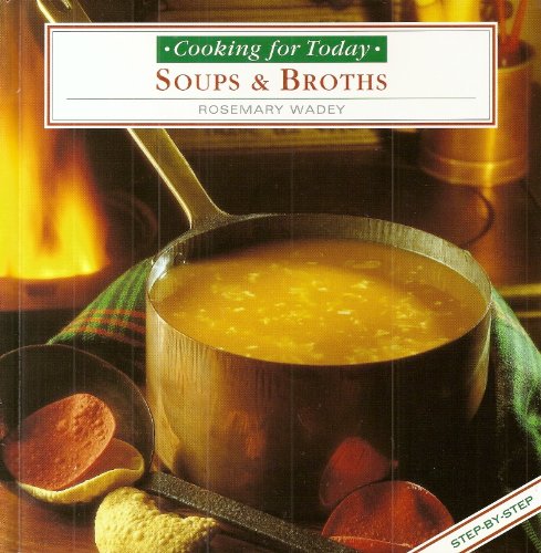 Stock image for Soups and Broths (Cooking for Today) for sale by WorldofBooks
