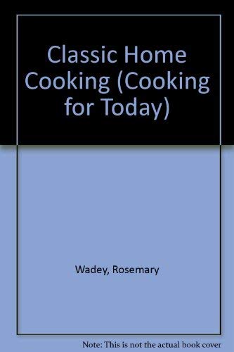 Beispielbild fr Classic Home Cooking (Cooking for Today) zum Verkauf von AwesomeBooks