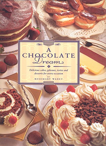 Beispielbild fr A chocolate dream: Delicious cakes, gâteaux, tortes and desserts for every occasion zum Verkauf von WorldofBooks