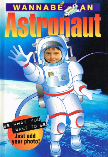 Wannabe an Astronaut (Wannabe an.) (9780752523088) by Neil Morris