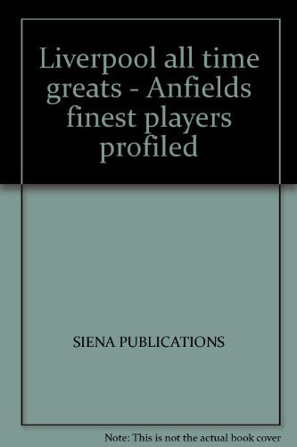 Stock image for LIVERPOOL ALL TIME GREATS - ANFIELDS FINEST PLAYERS PROFILED for sale by WorldofBooks