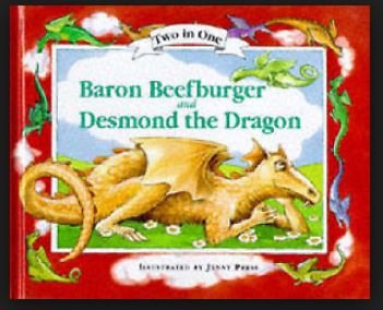 Stock image for Baron Beefburger and Desmond the Dragon for sale by AwesomeBooks