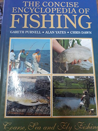 Stock image for The Concise Encyclopaedia of Fishing. Coarse, Sea, Fly-Fishing for sale by PEND BOOKS