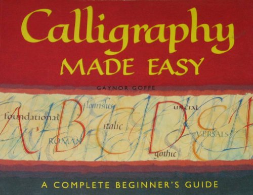 Imagen de archivo de Calligraphy Made Easy; a Complete Beginners's Guide a la venta por Wonder Book