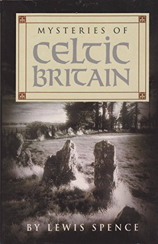 9780752526829: Mysteries of Celtic Britain by Lewis Spence