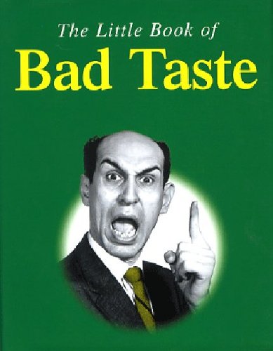 Imagen de archivo de Little Book of Bad Taste a la venta por Better World Books: West