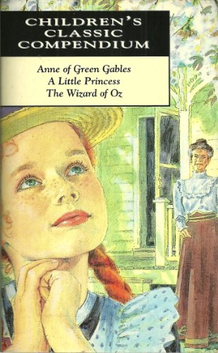 Stock image for Anne of Green Gables/A Little Princess/The Wizard of Oz (Children's Classic Compendium) for sale by The Maryland Book Bank